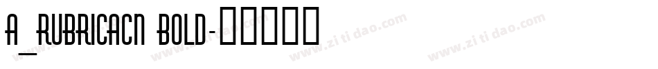 a_RubricaCn Bold字体转换